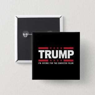 Jag Röstar På Den Dömde Brottslingen Pro Trump 202 Knapp