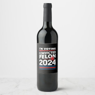 Jag Röstar På Den Dömde Brottslingen Pro Trump 202 Vinflaska Etikett
