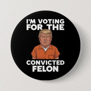 Jag Röstar På Den Dömde Felon Pro Trump 2024 Knapp