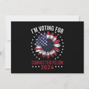 Jag Röstar På Den Dömde Feloniten Pro Trump 2024 Inbjudningar