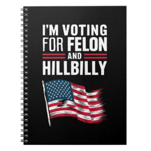 Jag Röstar På Felonen & Hillbilly 2024 Pro Anteckningsbok
