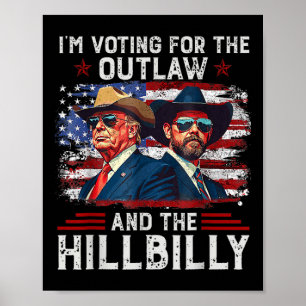 Jag röstar på outlaws-kandidaten och hillbillyn Tr Poster