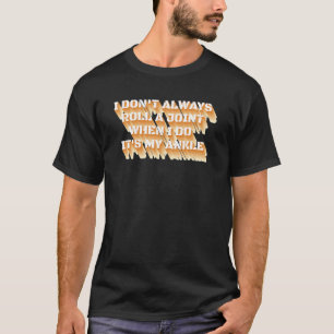 Jag rullar inte alltid en gemensam Sarcastic Ankle T Shirt