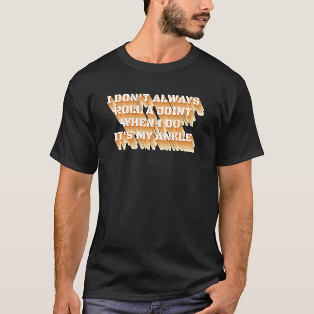 Jag rullar inte alltid en gemensam Sarcastic Ankle T Shirt (Framsida)