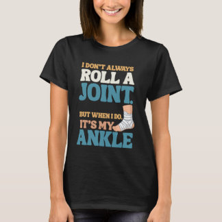 Jag Rullar Inte Led—Bara Anklar T-Shirt