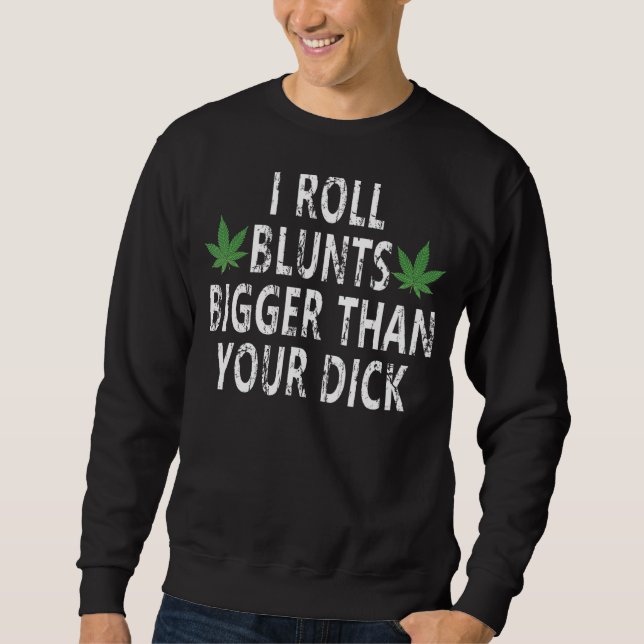 Jag rullar ut större än din dick lång ärmad tröja (Framsida)