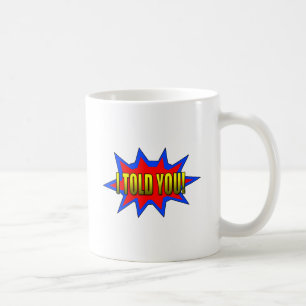 Jag sa åt dig kaffemugg
