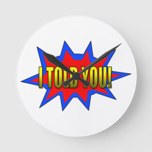 Jag sa åt dig rund klocka