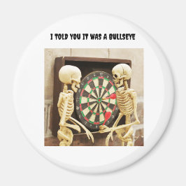 Jag sa att det var en Bullseye Magnet