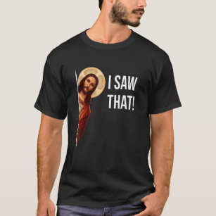 Jag sa att Jesus Meme såg att kristen T Shirt