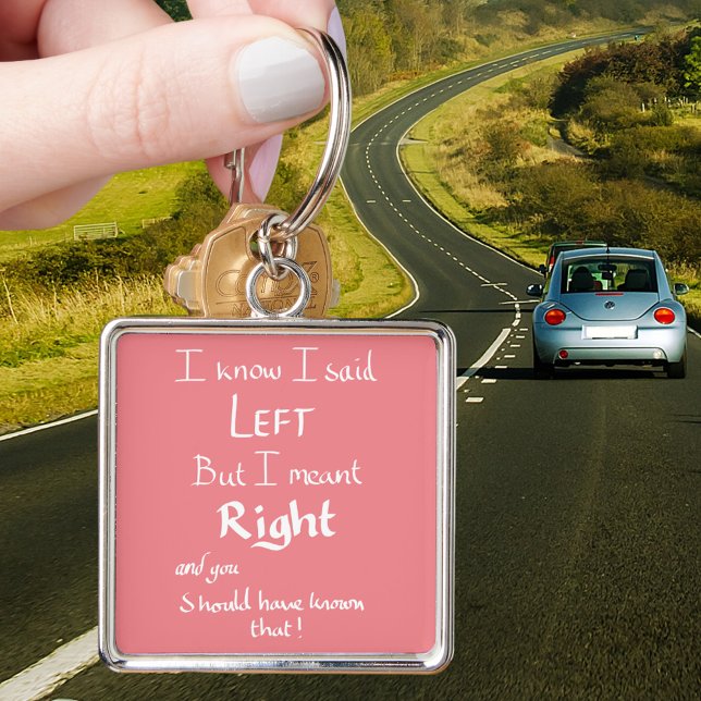 Jag sa att Rosan för Lämnat Lusnyorienteringar Fyrkantig Silverfärgad Nyckelring (Funny driving directions quote pink keyring)