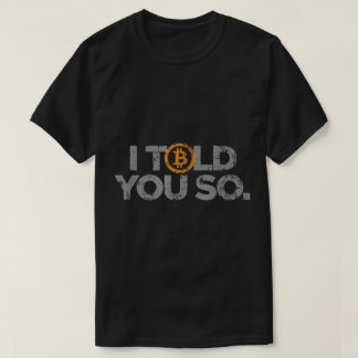Jag sa det till dig | Rolig Bitcoin-krypto-design T Shirt