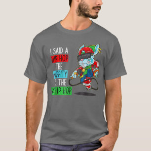 Jag sa en höft till Skutt Hip hop Bunny Funn T Shirt