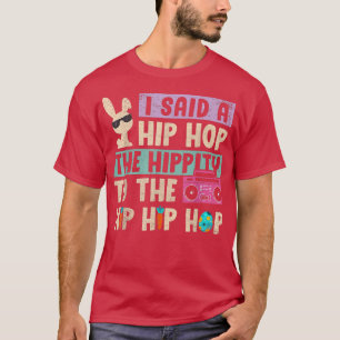 Jag sa höften till Skutt Hip hop Bunny T Shirt