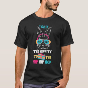 Jag sa höften till Skutt Hip hop Bunny T Shirt