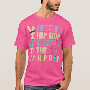 Jag sa höften till Skutt Hip hop Bunny T Shirt