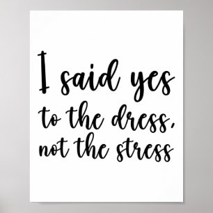 Jag Sa Ja Till Klänningen Inte Till Stress Poster