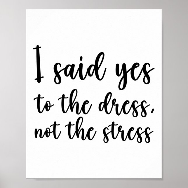 Jag Sa Ja Till Klänningen Inte Till Stress  Poster (Framsidan)