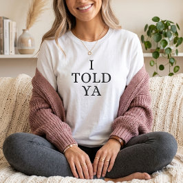 Jag sa ju Roligt mamma Föräldraskap Humor T Shirt