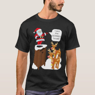 Jag sa Schmidt House Roligt Julafton Santa T Shirt