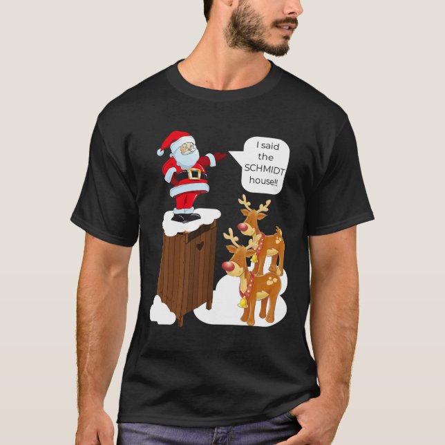Jag sa Schmidt House Roligt Julafton Santa T Shirt (Framsida)