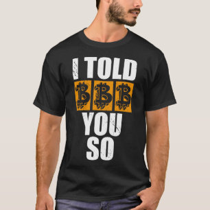 Jag sa till dig så bitcoin Cryptovalutor Crypto Tr T Shirt