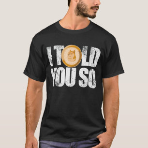 Jag sa till dig så Dogecoin Crypto Mining Investor T Shirt