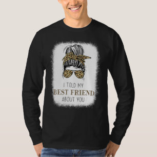 Jag sa till min bästa vän om dig Messy Bun Cheetah T Shirt