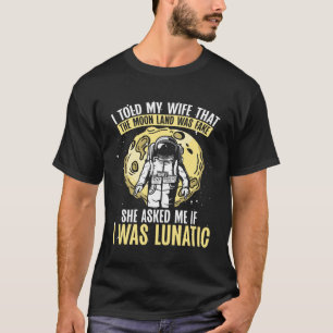 Jag sa till min fru att månlandningen var fejk Rym T Shirt