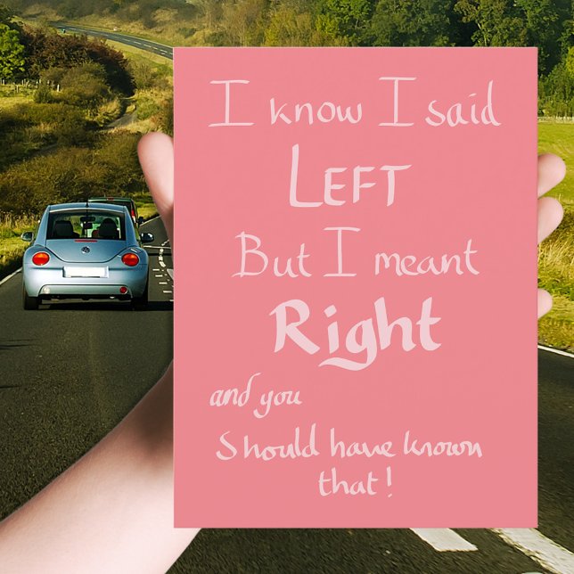 Jag sa vänster Roliga riktningar Argumentationscit Vykort (Funny driving joke pink greeting postcard)