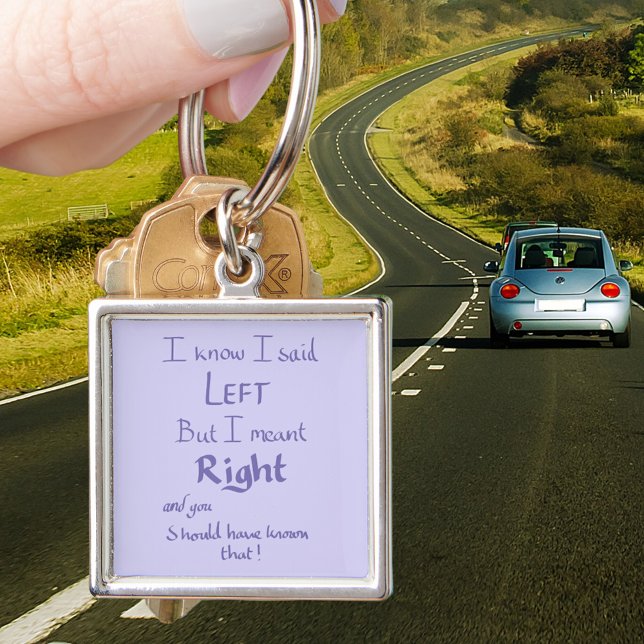 Jag sa vänster Roligt förar citat bil Fyrkantig Silverfärgad Nyckelring (I know I said left but i meant right and you should have known that. Funny driving quote keyring )