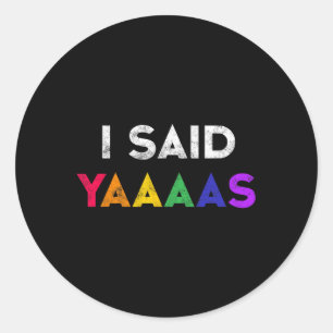 Jag sa Yaaaas Lgbt Bröllopsfest Tee Gay Lesbisk E Runt Klistermärke