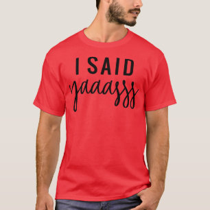 Jag sa Yaaasss Brud Brudtjänst Sjungmöhipp T Shirt