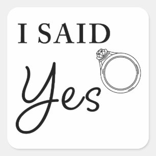 Jag sa YES Funny Women's Förlovning Fiancée Quote Fyrkantigt Klistermärke