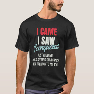 Jag såg att jag erövrade just Kidding Julius Ceasa T Shirt