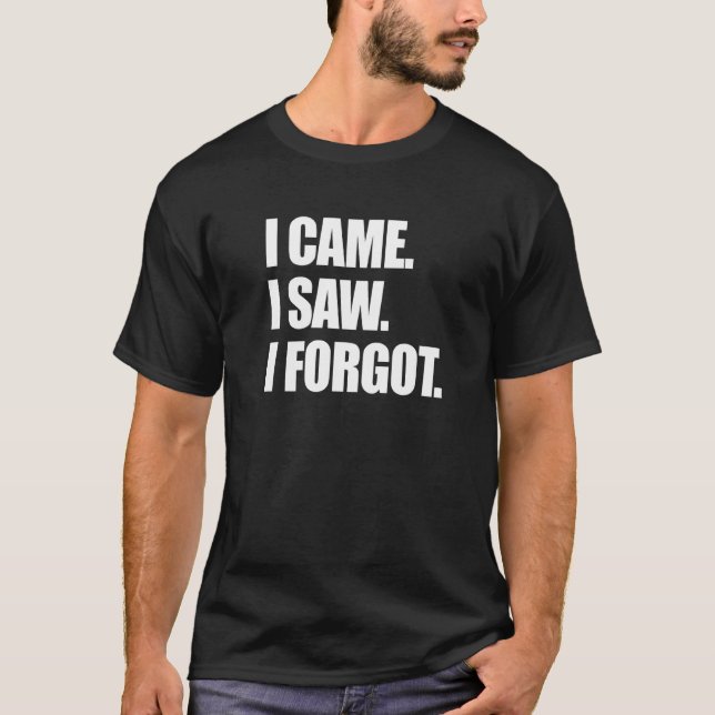 Jag såg att jag glömde Sarcastic Forgetful T Shirt (Framsida)