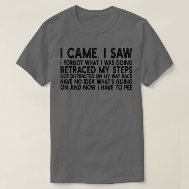 Jag såg att jag glömde vad jag gjorde... t shirt (Design framsida)