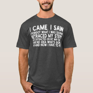 Jag såg att jag glömde vad jag gjorde... t shirt