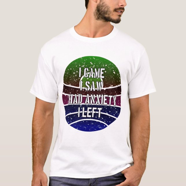 Jag såg att jag hade ångest jag Lämnat T Shirt (Framsida)