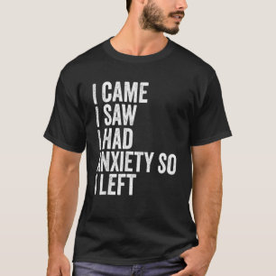 Jag såg att jag hade ångest så jag Lämnat T Shirt