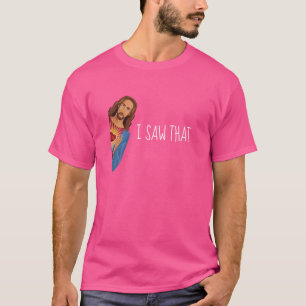 Jag såg att Jesus tittar på rolig meme-design T Shirt