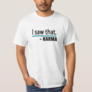 Jag såg att Karma Funny Joke T Shirt