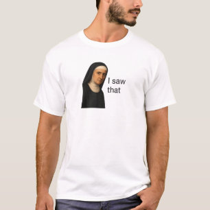 Jag såg att Stern Nun Meme T Shirt
