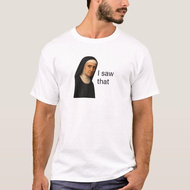 Jag såg att Stern Nun Meme T Shirt (Framsida)