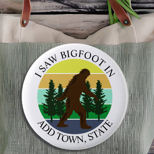 Jag såg Bigfoot i (Lägg till stad och stat) Person Knapp