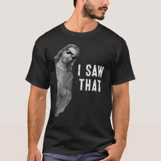 Jag såg den där fina citatet Jesus Christian God M T Shirt