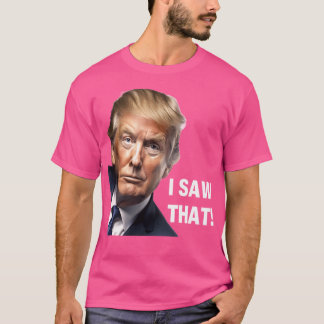 Jag såg det - Donald Trump Lusnyj politisk design T Shirt