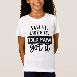Jag såg det. Jag gillar det. Told Pappa! Har IT-fi T Shirt