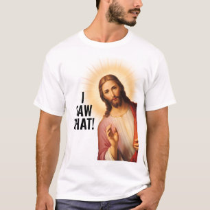 Jag såg det, Jesus såg det - Roligt Jesus Meme T Shirt