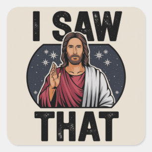 Jag Såg Det, Jesus Vakar, Jag Såg Det Jesus Meme Fyrkantigt Klistermärke